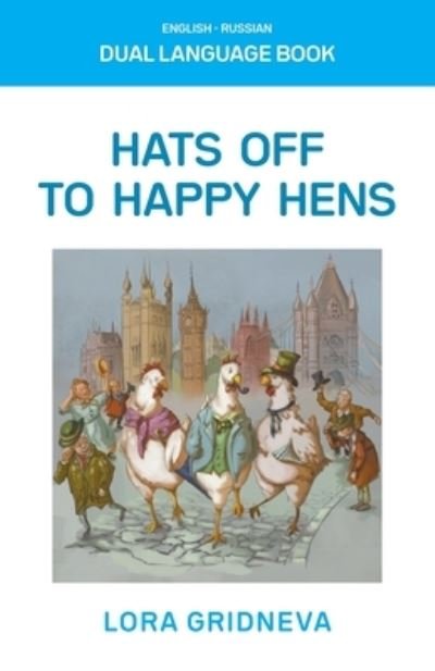 Cover for Lora Gridneva · Hats Off To Happy Hens: A Dual-Language Book (Paperback Book) (2022)