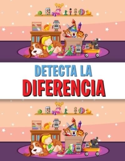 Cover for Sarah Antonio · Detecta La Diferencia: Libro de las diferencias para ninos, un divertido libro de buscar y encontrar para ninos (Paperback Bog) (2021)