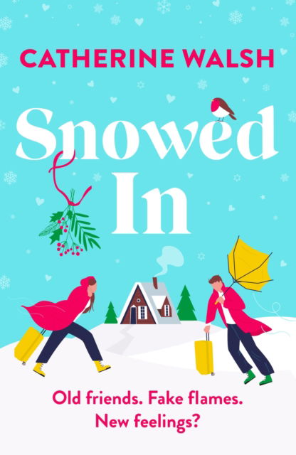 Cover for Catherine Walsh · Snowed In: A completely hilarious fake dating, forced proximity romantic comedy (Pocketbok) (2024)