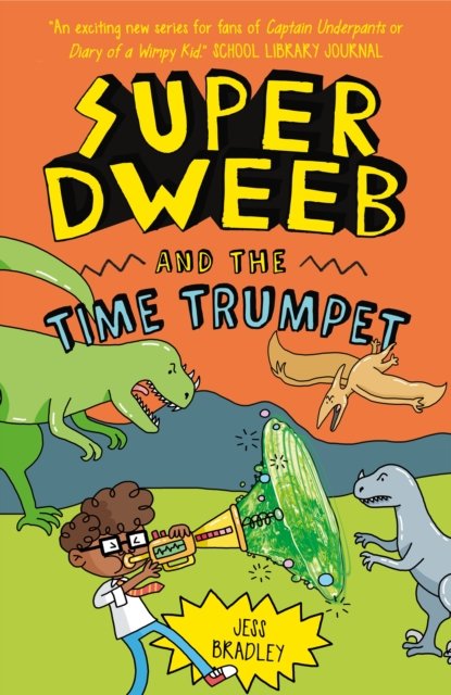 Cover for Jess Bradley · Super Dweeb and the Time Trumpet - Super Dweeb (Paperback Book) (2023)