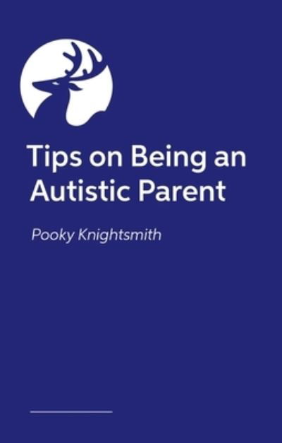 Cover for Pooky Knightsmith · Parenting When You're Autistic: Tips and advice on how to parent successfully alongside your neurodivergence (Paperback Bog) (2024)