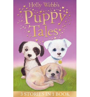 Cover for Holly Webb · Holly Webb's Puppy Tales: Alfie all Alone, Sam the Stolen Puppy, Max the Missing Puppy - Holly Webb Animal Stories (Taschenbuch) (2013)