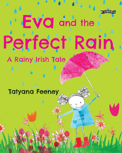 Cover for Tatyana Feeney · Eva and the Perfect Rain: A Rainy Irish Tale (Hardcover Book) (2019)