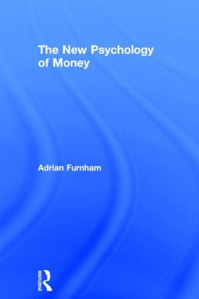 Cover for Adrian Furnham · The New Psychology of Money (Hardcover Book) (2014)