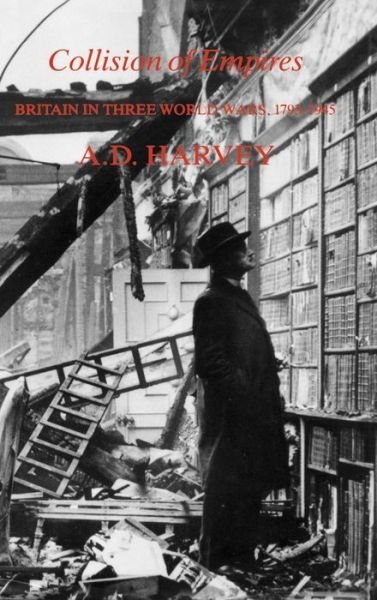 Cover for A. D. Harvey · Collision of Empires: Britain in Three World Wars, 1793-1945 (Hardcover Book) (2003)