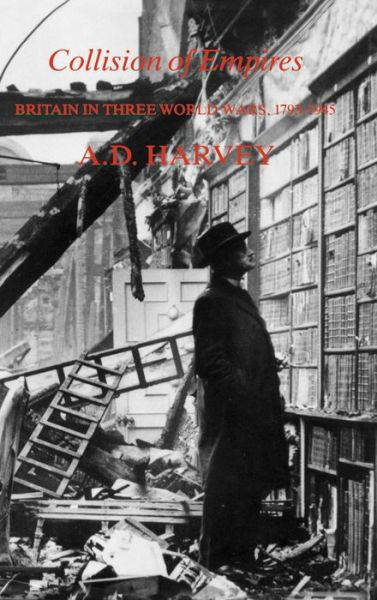 Cover for A. D. Harvey · Collision of Empires: Britain in Three World Wars, 1793-1945 (Innbunden bok) (2003)