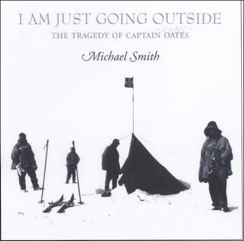 Cover for Michael Smith · I am Just Going Outside: Captain Scott, Antarctic Tragedy (Hardcover Book) (2002)