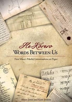 Cover for Alison Jones · He Korero - Words Between Us: First M?ori-P?keh? Conversations on Paper (Paperback Book) (2013)