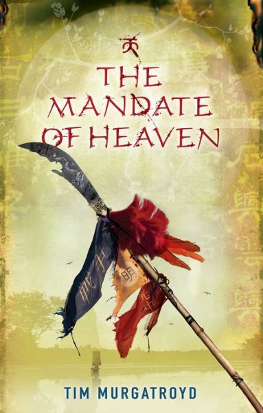 The Mandate Of Heaven - Tim Murgatroyd - Książki - Myrmidon Books Ltd - 9781905802784 - 4 października 2013