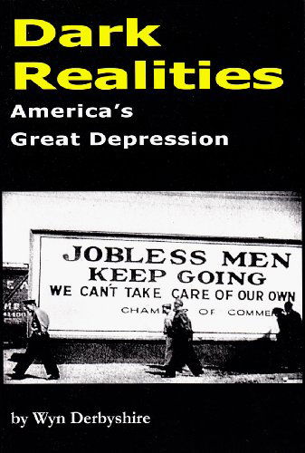 Cover for Wyn Derbyshire · Dark Realities: America's Great Depression (Paperback Book) (2013)