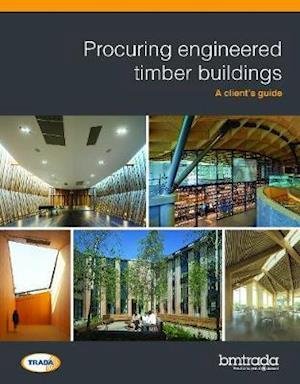 Cover for BM Trada · Procuring engineered timber buildings: A client's guide (Pocketbok) (2019)