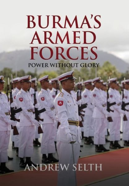 Cover for Selth, Andrew (Griffith Asia Institute at Griffith University Australia) · Burma's Armed Forces: Power without Glory (Hardcover Book) (2002)