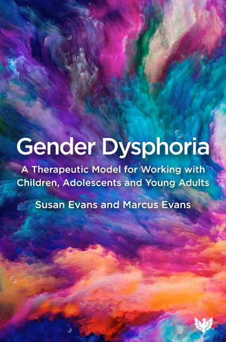 Cover for Susan Evans · Gender Dysphoria: A Therapeutic Model for Working with Children, Adolescents and Young Adults (Taschenbuch) (2021)