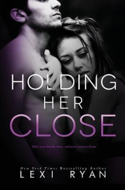 Cover for Lexi Ryan · Holding Her Close (Paperback Book) (2016)