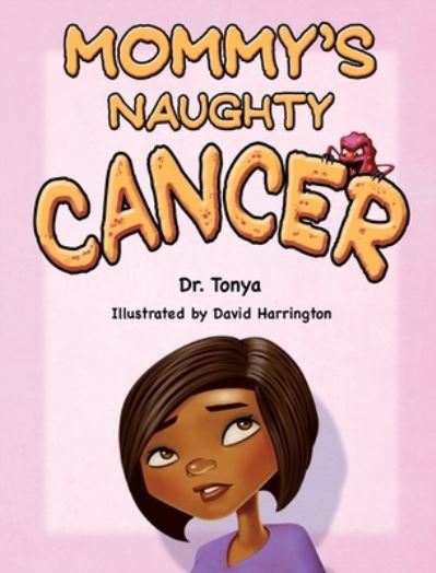 Cover for Dr Tonya Echols Cole · Mommy's Naughty Cancer (Hardcover Book) (2016)