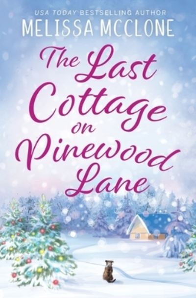 Cover for Melissa McClone · Last Cottage on Pinewood Lane (Book) (2022)