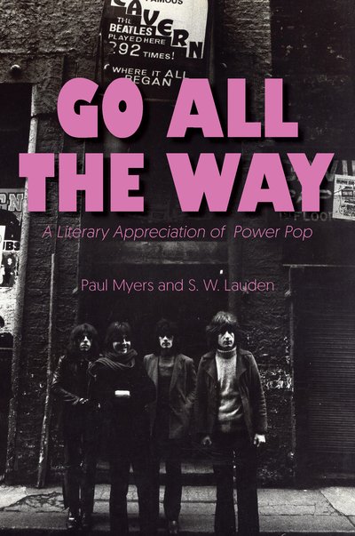 Cover for Paula Myers · Go All The Way: A Literary Appreciation of Power Pop (Hardcover Book) (2019)