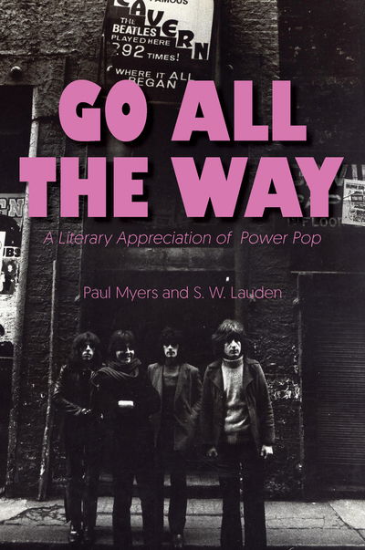 Cover for Paula Myers · Go All The Way: A Literary Appreciation of Power Pop (Innbunden bok) (2019)