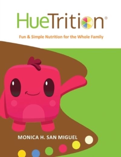 Cover for Monica H San Miguel · HueTrition (Paperback Book) (2019)