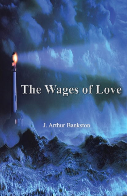 Cover for J Arthur Bankston · The Wages of Love (Paperback Book) (2022)