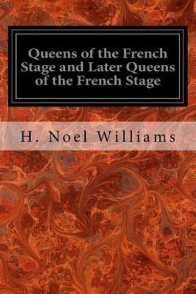 Cover for H Noel Williams · Queens of the French Stage and Later Queens of the French Stage (Paperback Book) (2017)