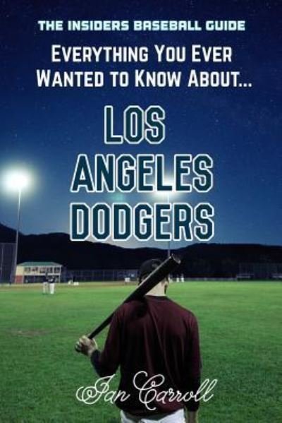 Cover for Ian Carroll · Everything You Ever Wanted to Know About Los Angeles Dodgers (Paperback Book) (2017)