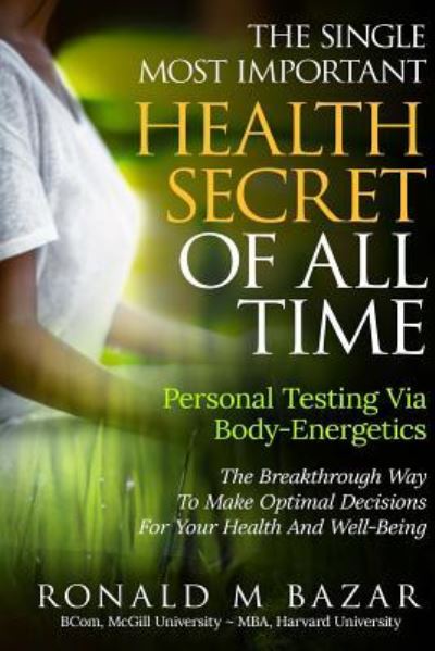 Cover for Ronald M Bazar · The Single Most Important Health Secret Of All Time (Paperback Book) (2017)