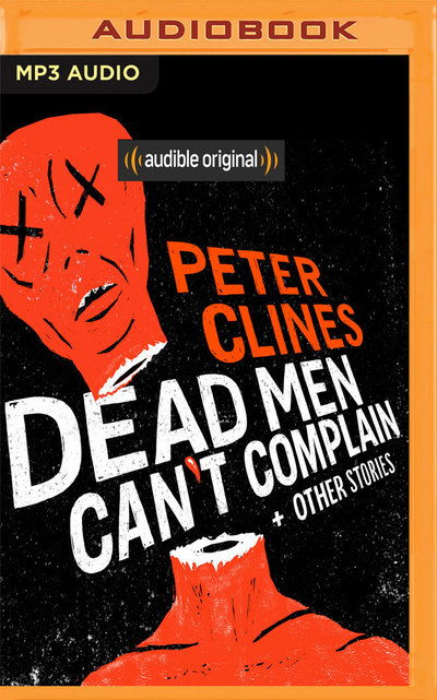 Cover for Peter Clines · Dead men Cant Complain &amp; Other Stories (Audiobook (CD)) (2019)