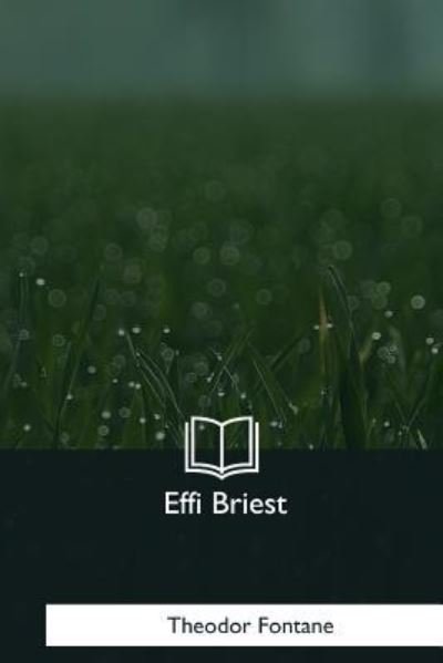 Effi Briest - Theodor Fontane - Livres - Createspace Independent Publishing Platf - 9781981170784 - 13 janvier 2018