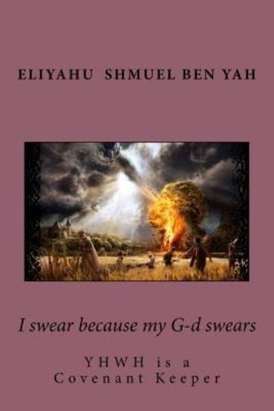 Cover for Eliyahu Shmuel Ben Yah · I Swear Because My G-D Swears (Paperback Bog) (2018)
