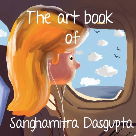 Cover for Sanghamitra Dasgupta · The art Book of Sanghamitra Dasgupta (Paperback Book) (2018)