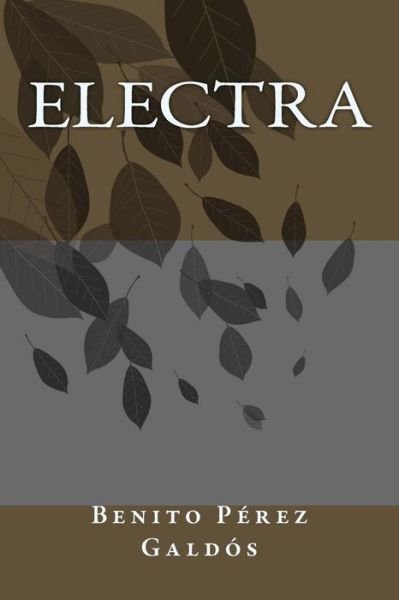 Electra - Benito Perez Galdos - Books - Createspace Independent Publishing Platf - 9781986696784 - March 20, 2018