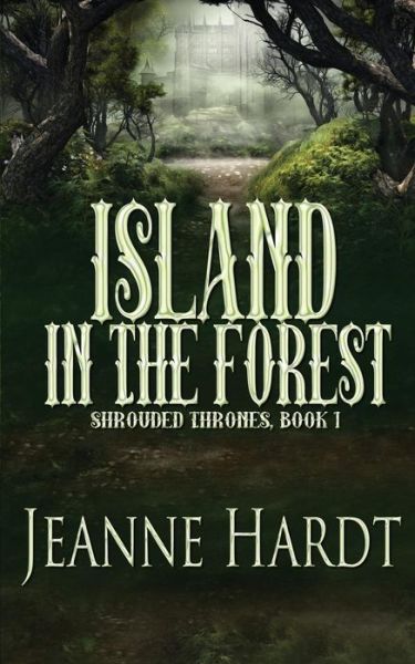 Island in the Forest - Jeanne Hardt - Kirjat - Createspace Independent Publishing Platf - 9781986823784 - perjantai 30. maaliskuuta 2018