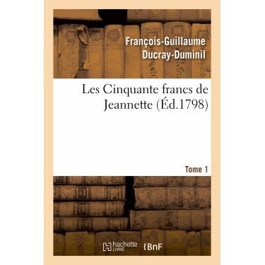 Cover for Ducray-duminil-f-g · Les Cinquante Francs De Jeannette.tome 1 (Paperback Book) (2013)