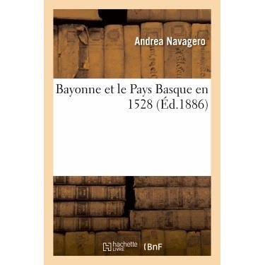 Cover for Navagero-a · Bayonne et Le Pays Basque en 1528 (Paperback Book) (2013)