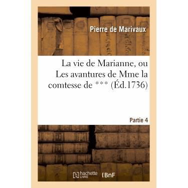 La Vie De Marianne, Ou Les Avantures De Mme La Comtesse De ***. 4e Partie - De Marivaux-p - Książki - Hachette Livre - Bnf - 9782012172784 - 1 kwietnia 2013