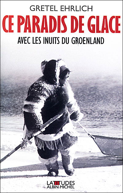 Cover for Gretel Ehrlich · Ce Paradis De Glace (Collections Litterature) (French Edition) (Paperback Book) [French, Latitudes edition] (2004)