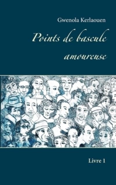 Cover for Gwenola Kerlaouen · Points de bascule amoureuse: Livre 1 (Paperback Bog) (2020)