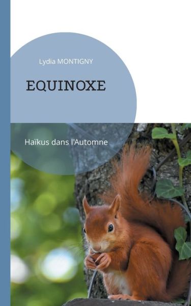 Equinoxe - Lydia Montigny - Livros - Books on Demand - 9782322394784 - 25 de novembro de 2021