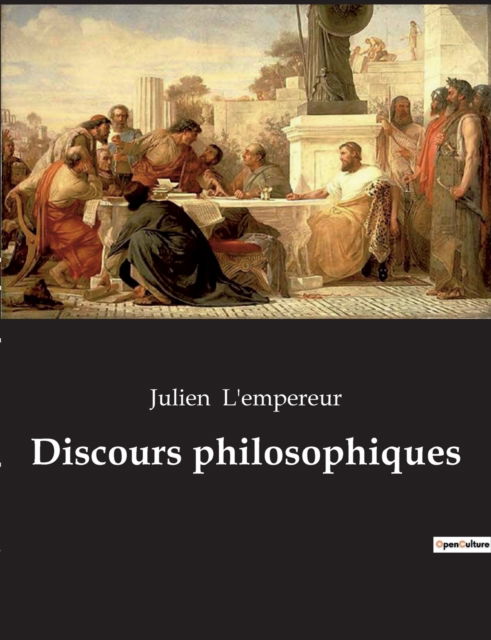 Discours philosophiques - Julien L'Empereur - Books - Culturea - 9782382749784 - October 3, 2022