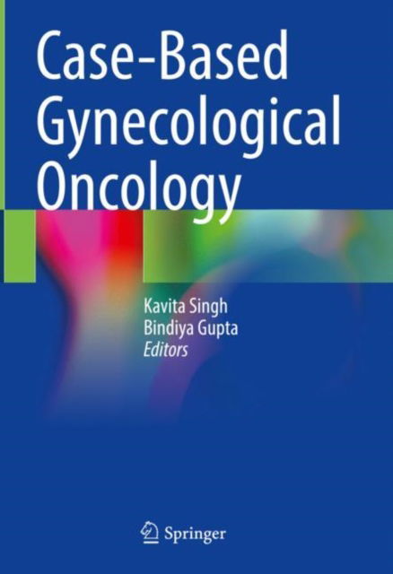 Cover for Kavita Singh · Case-Based Gynecological Oncology (Hardcover Book) [2023 edition] (2023)