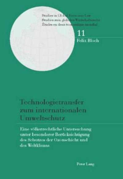 Cover for Bloch Felix Bloch · Technologietransfer zum internationalen Umweltschutz: Eine voelkerrechtliche Untersuchung unter besonderer Beruecksichtigung des Schutzes der Ozonschicht und des Weltklimas (Paperback Book) (2007)