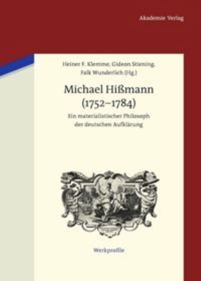 Cover for Materialismus in der deutschen Aufklärung : der Philosoph Michael Hissmann (1752-1784) (Congress) (2011 Mainz, Rhineland-Palatinate, Germany) · Michael Hissmann (1752-1784) (Bok) (2012)