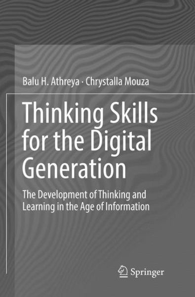 Cover for Balu H. Athreya Dr. · Thinking Skills for the Digital Generation: The Development of Thinking and Learning in the Age of Information (Paperback Book) [Softcover reprint of the original 1st ed. 2017 edition] (2018)