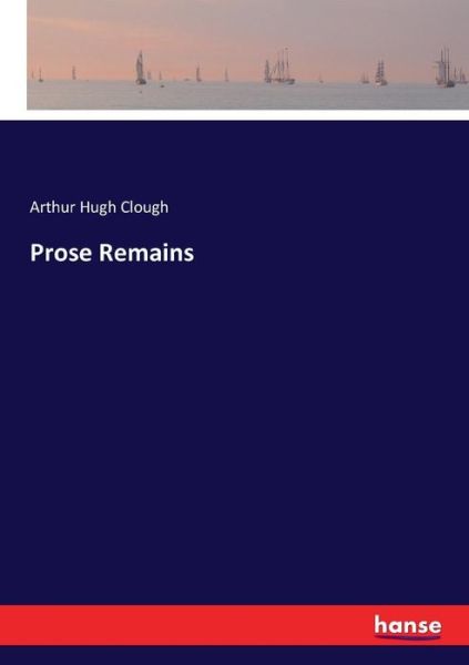 Cover for Clough · Prose Remains (Book) (2017)