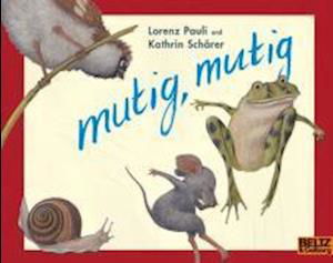 Mutig, mutig - Lorenz Pauli - Books - Beltz, Julius, GmbH & Co. KG - 9783407760784 - August 6, 2014