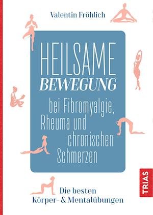 Cover for Valentin Fröhlich · Heilsame Bewegung bei Fibromyalgie, Rheuma und chronischen Schmerzen (Paperback Book) (2021)