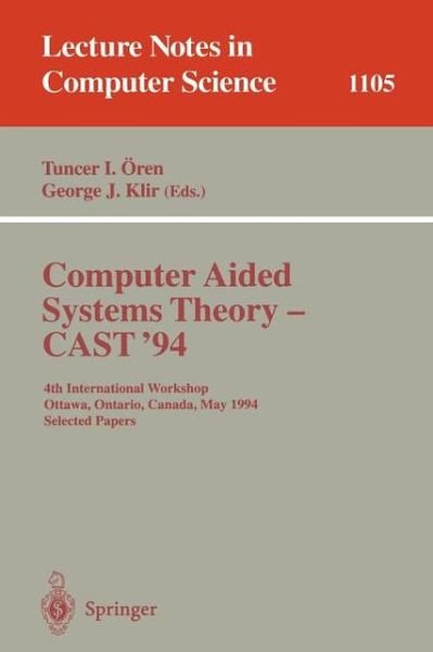 Cover for Tuncer I Vren · Computer Aided Systems Theory - Cast '94: 4th International Workshop, Ottawa, Ontario, May 16 - 20, 1994, Selected Papers (Cast '94 - International Workshop, Ottawa, Ontario, May 16-20, 1994 - Selected Papers) - Lecture Notes in Computer Science (Paperback Bog) (1996)