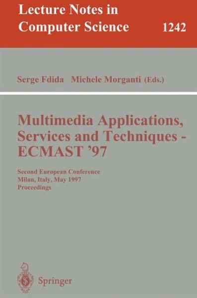 Cover for Serge Fdida · Multimedia Applications, Services and Techniques - Ecmast'97: Second European Conference, Milan, Italy, May 21-23, 1997: Proceedings - Lecture Notes in Computer Science (Paperback Book) (1997)