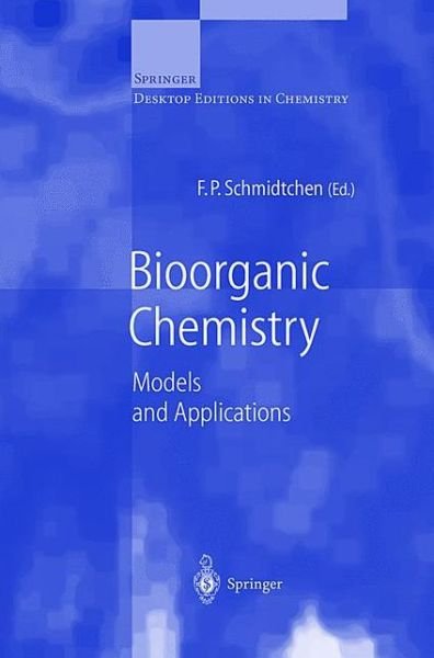 Cover for F P Schmidtchen · Bioorganic Chemistry: Models and Applications (Pocketbok) [1st ed. 1997. 2nd printing 2000 edition] (2000)